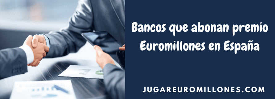 Bancos que abonan premio Euromillones en España