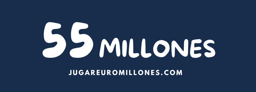 Hoy 55 millones en Euromillones