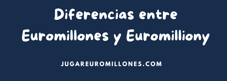 Diferencias entre Euromillones y Euromilliony