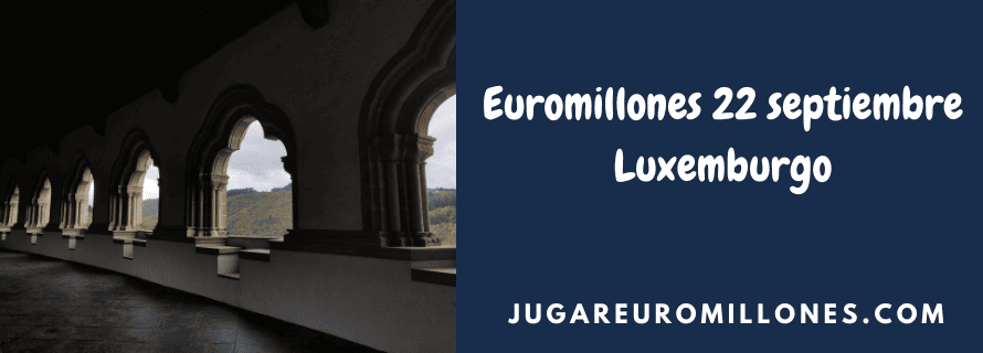 Euromillones 22 septiembre Luxemburgo