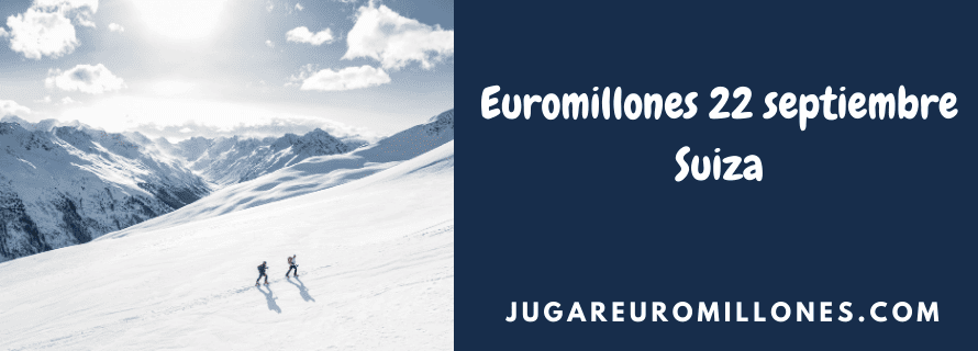 Euromillones 22 septiembre Suiza