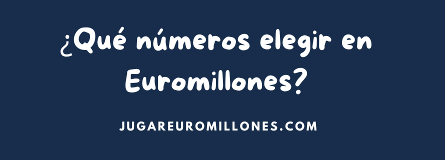 ¿Qué números elegir en el euromillones?