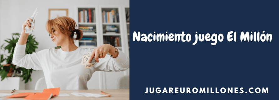 Nacimiento juego El Millón