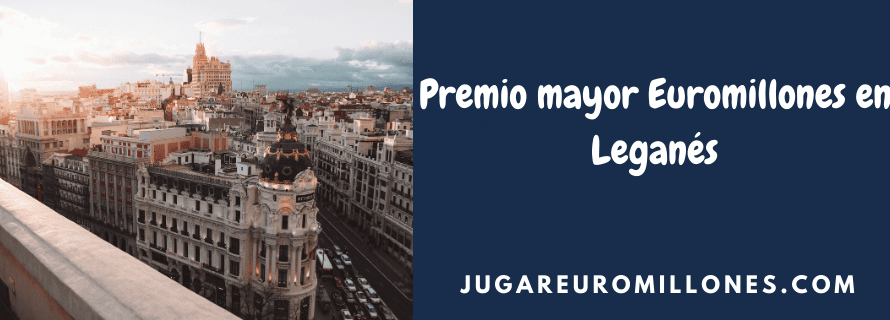 Premio mayor Euromillones en Leganés