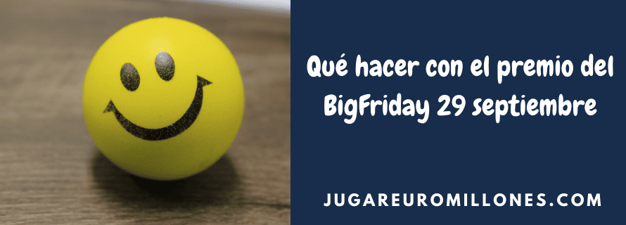 Qué hacer con el premio del BigFriday