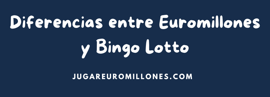 Diferencias entre Euromillones y Bingo Lotto