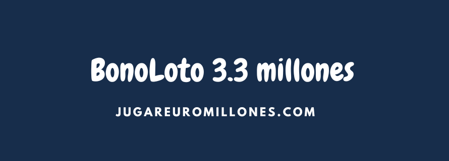 Hoy bote 3.3 millones en Bonoloto