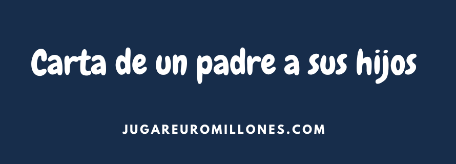Carta emotiva de un padre a sus hijos tras ganar la lotería