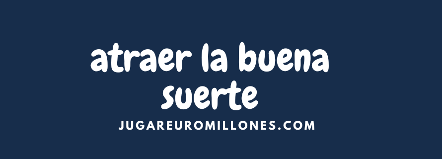 como-atraer-la-buena-suerte ¿Cómo atraer la buena fortuna?