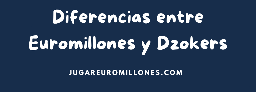 Diferencias entre Euromillones y Dzokers