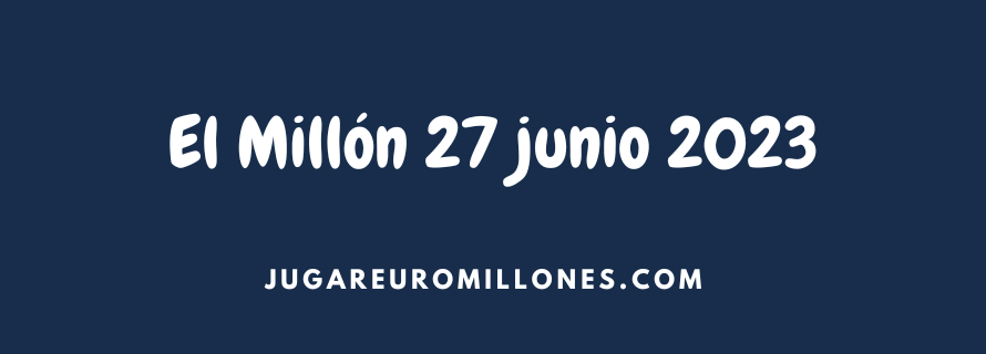 El Millón 27 junio 2023