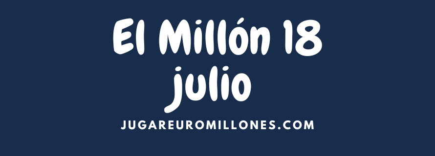 El Millón día 18 julio 2023