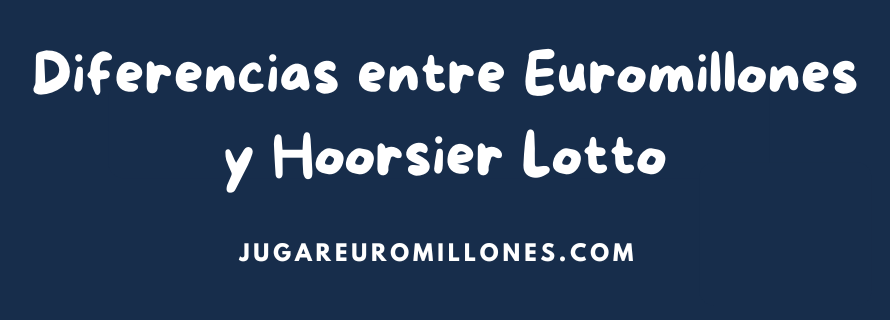 Diferencias entre Euromillones y Hoorsier Lotto