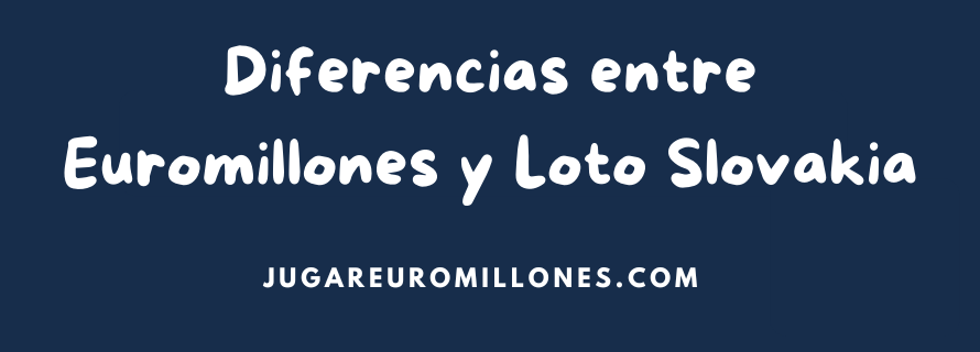 Diferencias entre Euromillones y Loto Slovakia