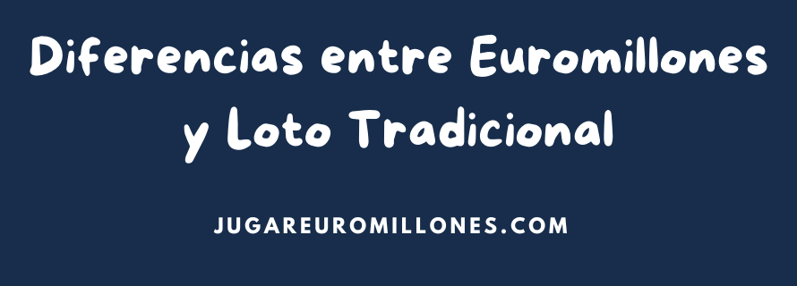 Diferencias entre Euromillones y Loto Tradicional Argentina