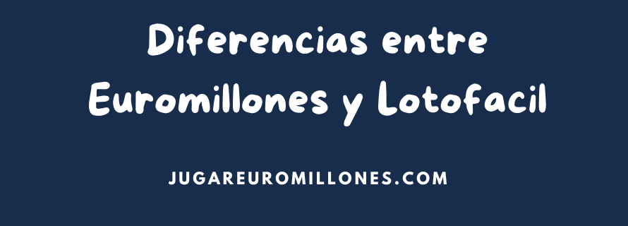 Diferencias entre Euromillones y Lotofacil