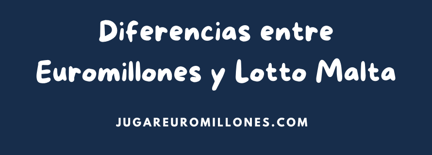 Diferencias entre Euromillones y Lotto Malta