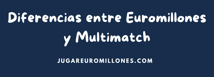 Diferencias entre Euromillones y Multimatch