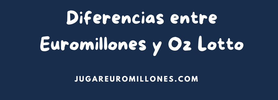 Diferencias entre Euromillones y Oz Lotto