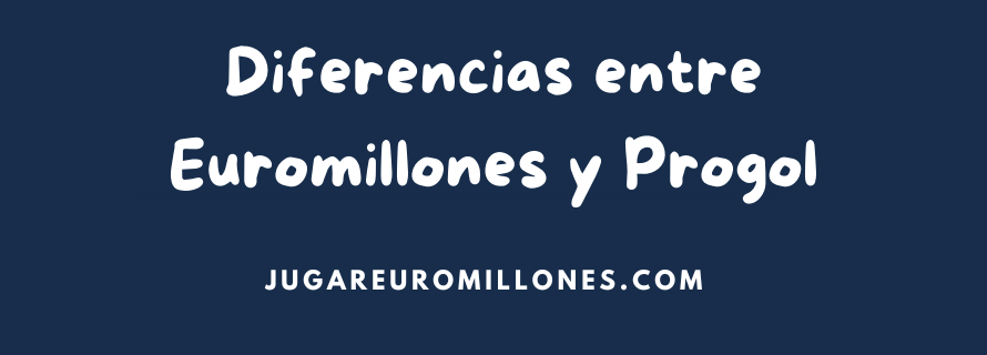 Diferencias entre Euromillones y Progol