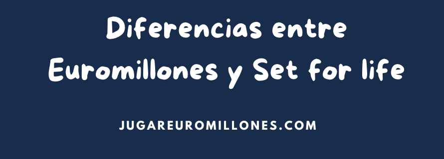 Diferencias entre Euromillones y Set for life
