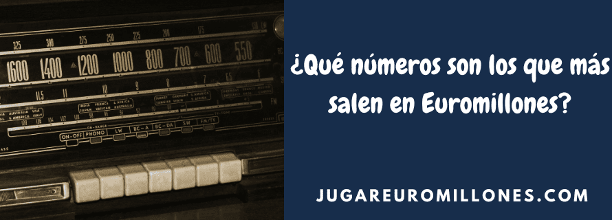 Qué números son los que más salen en Euromillones