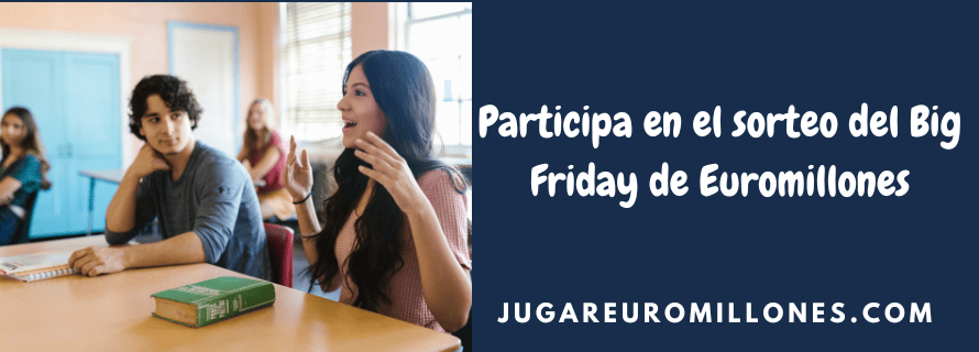 Participa en el sorteo del Big Friday de Euromillones