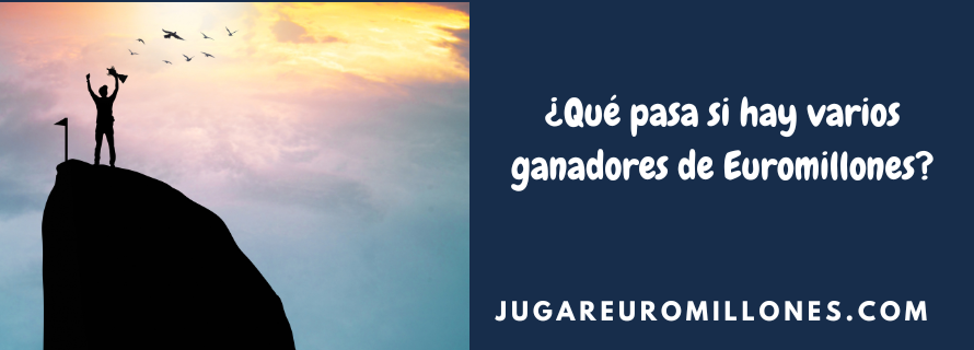 POST JUGAREUROMILLONES (9) ¿Qué pasa si hay varios ganadores de Euromillones?