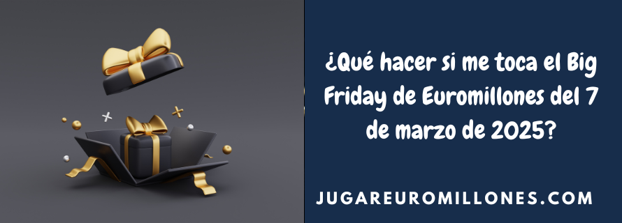 Big Friday de Euromillones del 7 de marzo de 2025